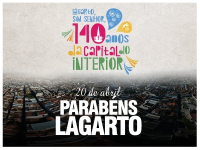 Na próxima segunda-feira dia 20 Lagarto faz “140 anos”! E a gente não quer ninguém de fora da nossa “festa”